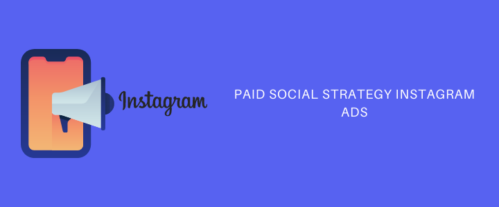 Paid Social Strategy Instagram Ads